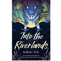 Into the Riverlands by Nghi Vo PDF Download