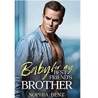 Baby for my Best Friend’s Brother by Sophia Bent PDF Download