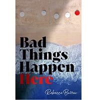 Bad Things Happen Here by Rebecca Barrow PDF Download