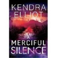A Merciful Silence by Kendra Elliot