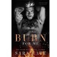 Burn for Me by Sara Cate