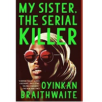 My Sister, the Serial Killer by Oyinkan Braithwaite epub Download