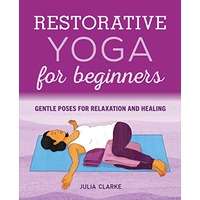 Restorative Yoga for Beginners by Julia Clarke PDF Download