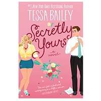Secretly Yours by Tessa Bailey PDF Download