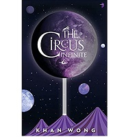 The Circus Infinite by Khan Wong epub Download