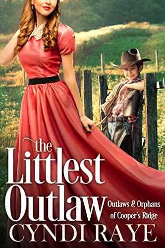 The Littlest Outlaw by Cyndi Raye