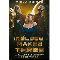 And Kelsey Makes Three by Viola Quincy