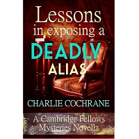 Lessons in Exposing a Deadly Alias by Charlie Cochrane