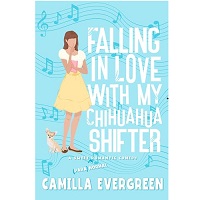 Falling in Love with My Chihuahua Shifter by Camilla Evergreen