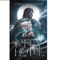 The Fey Hotel by Vermilion H. Baine