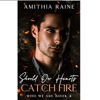 Should Our Hearts Catch Fire by Amithia Raine