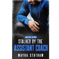 Stalked by the Assistant Coach by Mayra Statham